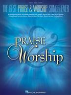 The Best Praise & Worship Songs Ever. HAL LEONARD