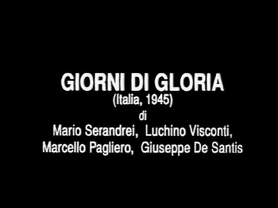 Giorni di Gloria (1945) De Santis, Visconti, et al.; Documentary on the liberation of Rome