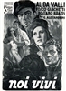 We, the Living (1942) Fosco Giachetti, Alida Valli, Rossano Brazzi