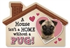 A House Isn't a Home without a Pug Magnet