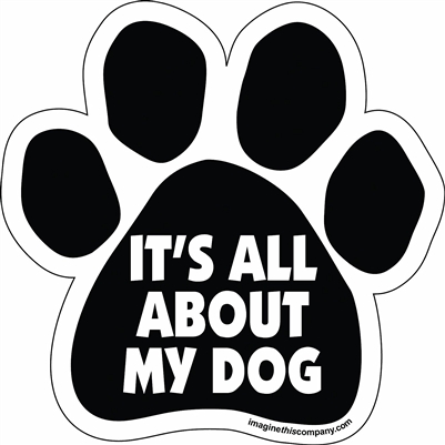 It's All About My Dog Paw Magnet