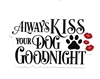 Always Kiss your Dog Goodnight Sticker