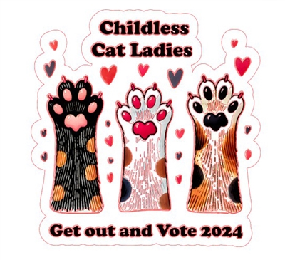 Childless Cat Ladies - Get out and Vote Sticker