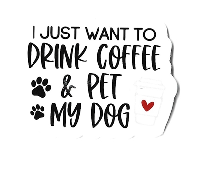 I Just Want to Drink Coffee & Pet My Dog