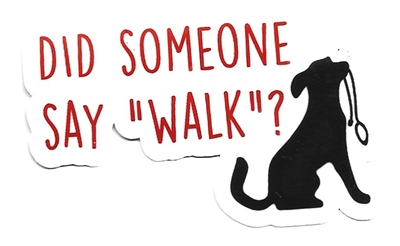 Did Someone Say "Walk"? Sticker