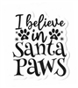 I Believe in Santa Paws Christmas Sticker