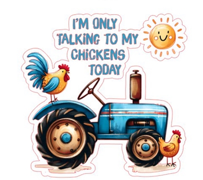 I'm only Talking to my Chickens Sticker