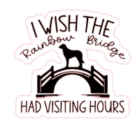 I Wish the Rainbow Bridge Had Visiting Hours Sticker