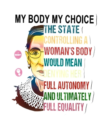 My Body My Choice the State Controlling a Woman's Body... Sticker