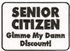 SENIOR CITIZEN - GIMME MY DAMN DISCOUNT! embroidered patch.