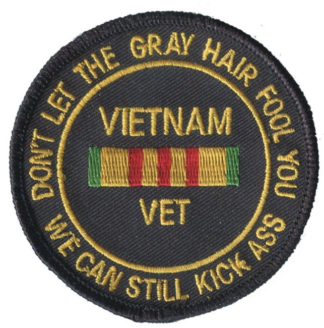 VIETNAM VET - DON'T LET THE GREY HAIR FOOL YOU souvenir embroidered patch
