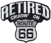 RETIRED CRUISIN' ON ROUTE 66 souvenir embroidered patch