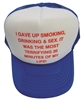 I GAVE UP SMOKING, DRINKING & SEX. IT WAS THE MOST TERRIFYING 20 MINUTES OF MY LIFE!  poly-foam/trucker cap