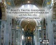 Beauty, Truth, and Goodness: The Fundamentals of Catholicism (DVDs or MP3 CDs)