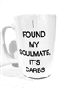 I FOUND MY SOULMATE iT'S CARBS MUG