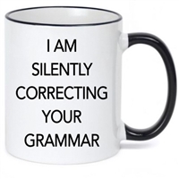 I AM SILENTLY CORRECTING YOUR GRAMMAR