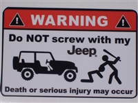 WARNING Do not Screw with My Jeep Death or Serious Injury may occur Full color Graphic Window Decal Sticker