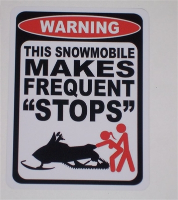 WARNING Snowmobile Makes Frequent Stops!