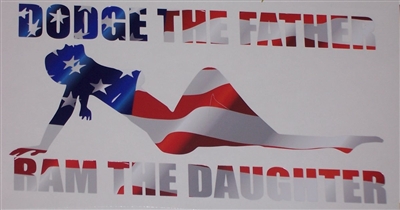DODGE THE FATHER Ram The DaughterFull color Graphic Window Decal Sticker