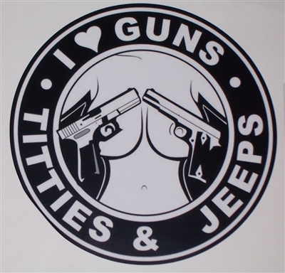 Guns Titties and JEEP'S ! Black and white Graphic Window Decal Sticker