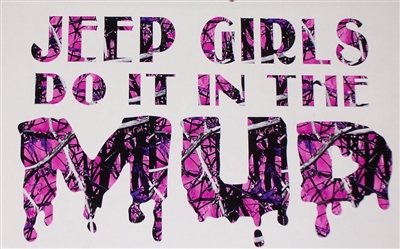 JEEP Girls do it in the mud ! Real Tree M4 camo  Muddy girl Cracked Mud Rebel Flag Full color Graphic Window Decal