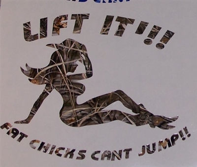 LIFT IT FAT CHICKS CANT JUMP ! #1 Real Tree M4 camo  Muddy girl Cracked Mud Rebel Flag Full color Graphic Window Decal
