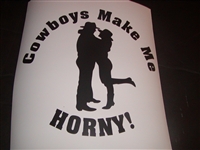 Cowboys Make Me Horny Decal