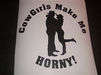 Cowgirls Make Me Horny Decal
