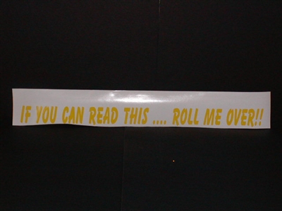 If you can read this ... Roll me over!! decal