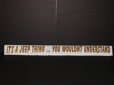 Its a Jeep Thing... You wouldnt Understand!! decal