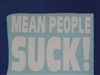 MEAN PEOPLE SUCK!! Decal