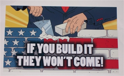 If you build it they WONT Come!  Graphic Window Decal Sticker