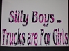 silly Boys trucks are For Girls !   Decal