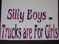silly Boys trucks are For Girls !   Decal