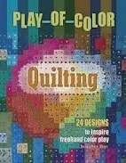 Play-of-Color Quilting : 24 Designs to Inspire Freehand Color Play Ã¢â‚¬â€ By Bernadette Mayr