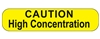Caution High Concentration Label
