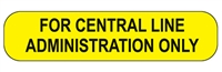 For Central Line Administration Only Label