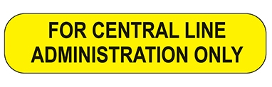 For Central Line Administration Only Label