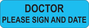 Doctor Please Sign and Date Label