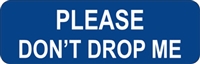 Please Do Not Drop Me Label