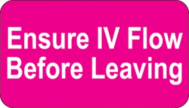 Ensure IV Flow Before Leaving Label