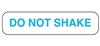 Do Not Shake Label