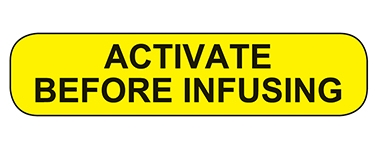 Activate Before Infusing Label