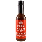 Keep Calm and Pour More Chipotle On Hot Sauce