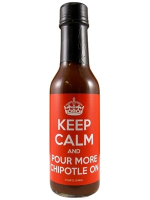 Keep Calm and Pour More Chipotle On Hot Sauce