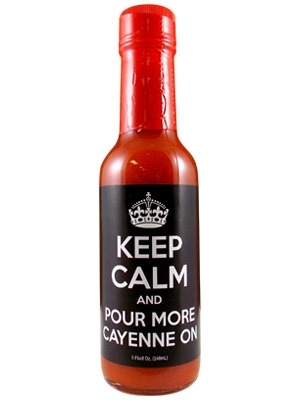 Keep Calm and Pour More Cayenne On Hot Sauce