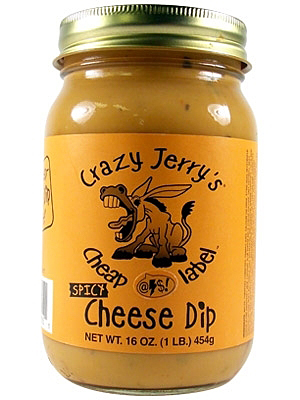 Crazy Jerry’s Cheap @$$! Label Spicy Cheese Dip