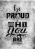 Be Proud Of Who Your Are