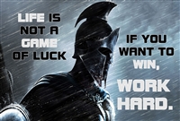 Life Is Not A Game Of Luck - Work Hard
