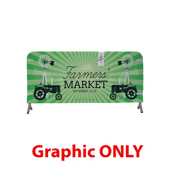 8ft x 3ft  Barricade Cover Fabric (Graphic Only). 
Transform any event barricade into a prime advertising opportunity, and maximize your impact by featuring a different design on each side.

